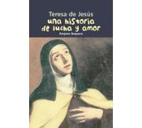 Teresa de Jesús. Una historia de lucha y amor: 21 (Biografía joven)