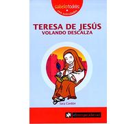 Teresa De Jesus: Volando Descalza