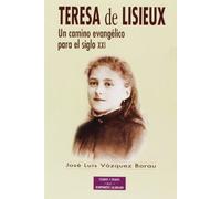 Teresa de Lisieux: Un camino evangélico para el siglo XXI (ESTUDIOS Y ENSAYOS)