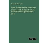 Teresa-Eustochio nobile Verzeri e mr. Giuseppe conte Benaglio fondatori dell'Istituto delle Figlie del Sacro Cuore