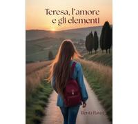 Teresa, l'amore e gli elementi: Un libro young adult romance con un tocco di magia