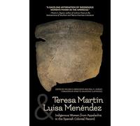 Teresa Martín and Luisa Menéndez: Indigenous Women from Appalachia in the Spanish Colonial Record (Appalachian Futures: Black, Native, and Queer Voices)