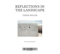 Teresa Moller Reflections in the Landscape /anglais