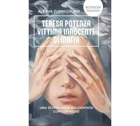 Teresa Potenza Vittima innocente di mafia: Una Storia Vera raccontata con coraggio