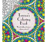 Teresa's Coloring Book: Adult coloring featuring mandalas, abstract and floral artwork