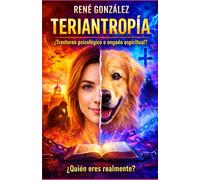 TERIANTROPÍA: ¿Trastorno psicológico o engaño espiritual?: 8 (La Psicología del Creyente)