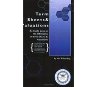 Term Sheets and Valuations: An inside Look at the Intricacies of Term Sheets and Valuations (Bigwig Briefs S.)