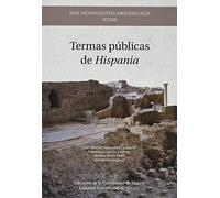 Termas públicas de Hispania: 33 (SPAL Monografías Arqueología)