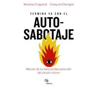 Termina ya con el autosabotaje: El método de los siete perfiles para salir del círculo vicioso (Kitaeru Libros)