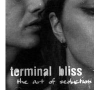 Terminal Bliss - Art of Seduction