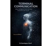 TERMINAL COMMUNICATION: When Intelligence Leaves the Body: Consciousness After the Exile