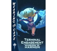 Terminal Engagement: 10 (Wearing the Cape)
