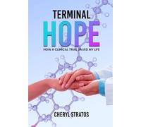 Terminal Hope: A Cancer Memoir of Survival and Hope from Clinical Trials