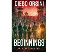 Terminal Team Six: Beginnings: 1