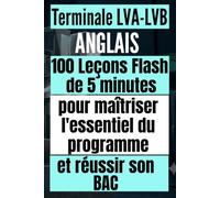 Terminale LVA-LVB Anglais: 100 leçons flash de 5 minutes pour maîtriser l’essentiel du programme et réussir son bac