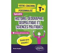 Terminale. Spécialité Histoire, Géographie, Géopolitiques et Sciences politiques: Votre coaching personnalisé