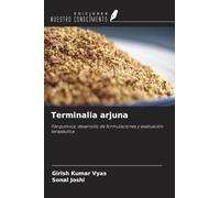 Terminalia arjuna: Fitoquímica, desarrollo de formulaciones y evaluación terapéutica