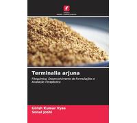 Terminalia arjuna: Fitoquímica, Desenvolvimento de Formulações e Avaliação Terapêutica