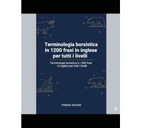Terminologia borsistica in 1200 frasi in inglese per tutti i livelli: vocabolario inglese