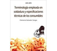 Terminología empleada en soldadura y especificaciones técnicas de los consumibles (SIN COLECCION)