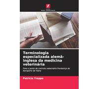 Terminologia especializada alemã-inglesa da medicina veterinária: Para o posto de controlo veterinário fronteiriço do Aeroporto de Viena