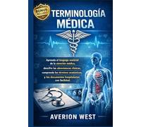 Terminología médica: Aprenda el lenguaje esencial de la atención médica, descifre las abreviaturas clínicas, comprenda los términos anatómicos y lea documentos hospitalarios con facilidad