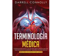 Terminología Médica: Construye Rápidamente Tu Vocabulario Médico Técnicas efectivas para Pronunciar, Comprender y Memorizar Términos Médicos (Guía Fácil de Seguir Para Llevar)