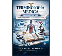 Terminología médica: Una guía paso a paso sobre palabras, significados y usos relacionados con la salud