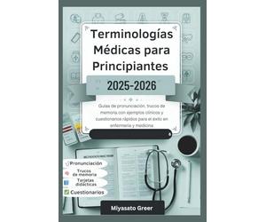 Terminologías médicas para principiantes 2025-2026: Guías de pronunciación, trucos de memoria con ejemplos clínicos y cuestionarios rápidos para el éxito en enfermería y medicina