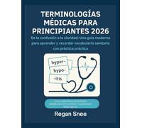 TERMINOLOGÍAS MÉDICAS PARA PRINCIPIANTES 2026: De la confusión a la claridad: Una guía moderna para aprender y recordar vocabulario sanitario con práctica práctica