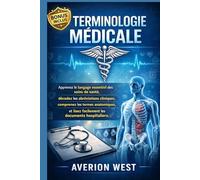 Terminologie médicale: Apprenez le langage essentiel des soins de santé, décodez les abréviations cliniques, comprenez les termes anatomiques et lisez facilement les documents hospitaliers