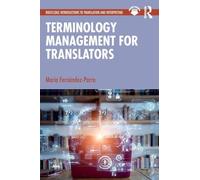 Terminology Management for Translators: A Guide for Students, Trainers and Professionals (Routledge Introductions to Translation and Interpreting)