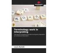Terminology work in interpreting: The lexical competence and terminological preparation of conference interpreters