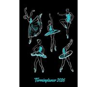 Terminplaner 2026: Ballett Tänzerin Jahresplaner und Kalender von Januar bis Dezember 2026 - Organizer und Zeitplaner für 1 Jahr