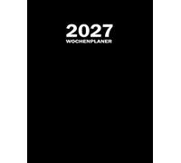 Terminplaner 2027: A4 Wochenplaner 1 woche 2 seiten mit Uhrzeiten. Chaos koordinator für 365 Tage. Großer XXL Organizer auf Deutsch 12 Monate. Kalenderbuch mit Zeiteinteilung und Notizen.