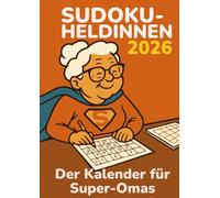 Terminplaner Sudoku-Heldinnen 2026 im A4-Großformatdruck: Der Kalender und für Super-Omas im Großdruck - 730 Sudokus in extra großer Schrift mit umfangreicher Terminplanung (leicht bis kniffelig)
