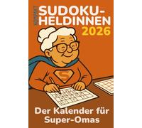 Terminplaner Sudoku-Heldinnen 2026 Kompakt im praktischen 6x9-Format: Der Kalender und für Super-Omas im praktischen 6x9-Format - 365 Sudokus in extra ... Terminplanung (leicht bis kniffelig)
