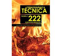 Termodinámica Técnica. Teoría y 222 ejercicios resueltos (Ingeniería)