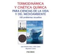 Termodinámica y cinética química para ciencias de la vida y del medioambiente: 100 problemas resueltos (Ciencia y Técnica)