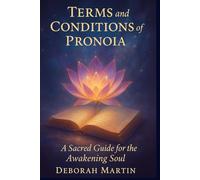 Terms and Conditions of Pronoia: A Sacred Guide for the Awakening Soul