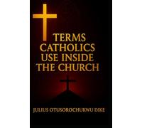 Terms Catholics Use Inside The Church