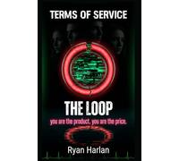 Terms of Service: The Loop: A Tech Thriller About Going Viral - You Are the Product. You Are the Price.