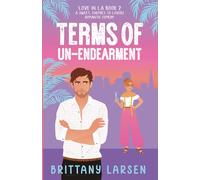 Terms Of Un-Endearment: A Sweet, Enemies-to-Lovers Romantic Comedy (Love in LA)