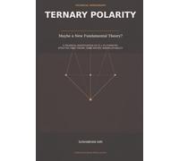 TERNARY POLARITY: Maybe a New Fundamental Theory? A Technical Investigation of Z3 x Z3 Symmetry, Effective Field Theory, Dark Matter, and Falsifiability