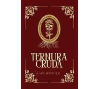 Ternura Cruda: Poesía y Prosa Poética Contemporáneas