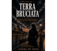 Terra Bruciata (Italian Noire): Un thriller noir tra mafia, segreti di famiglia e cospirazioni nella Sicilia più autentica (Italian Edition) Italian Crime Fiction (Italian Novels Fiction Collection)