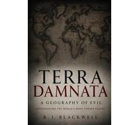 Terra Damnata: A Geography of Evil: Eighteen Investigations into the World's Cursed Places