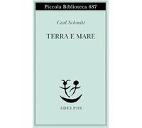 Terra e mare. Una riflessione sulla storia del mondo (Piccola biblioteca Adelphi)