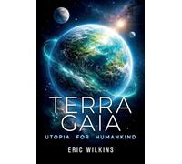 Terra Gaia: Utopia for Humankind