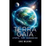Terra Gaia: Utopia for Humankind